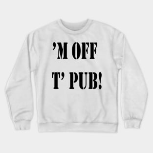 M Off T Pub! Broad Yorkshire and Sheffield Dialect Crewneck Sweatshirt
